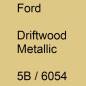 Preview: Ford, Driftwood Metallic, 5B / 6054.